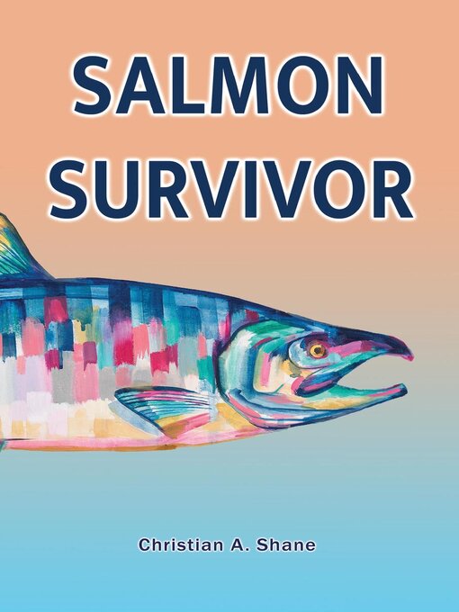 Title details for Salmon Survivor by Christian A. Shane - Available